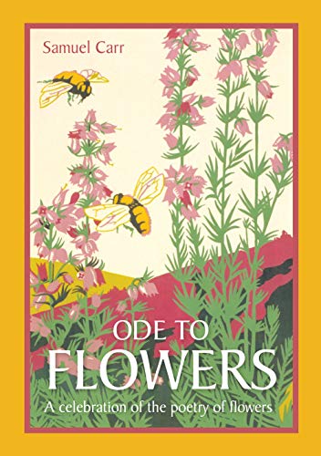Beispielbild fr Ode to Flowers: A celebratory collection of the poetry of flowers zum Verkauf von WorldofBooks