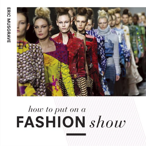 Imagen de archivo de How to Put on a Fashion Show a la venta por Better World Books: West