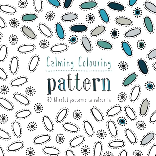 Stock image for Calming Colouring: Pattern: 80 Blissful Patterns to Colour. for sale by Books Puddle