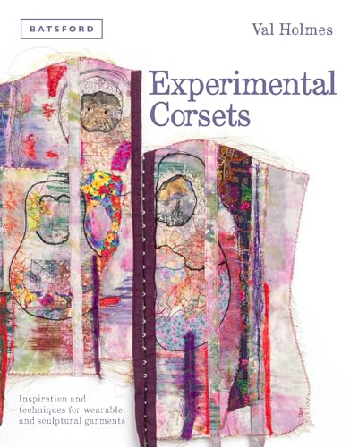 Beispielbild fr Experimental Corsets: Inspiration and techniques for wearable and sculptural garments zum Verkauf von Monster Bookshop