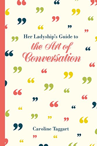 Stock image for Her Ladyship's Guide to the Art of Conversation for sale by SecondSale