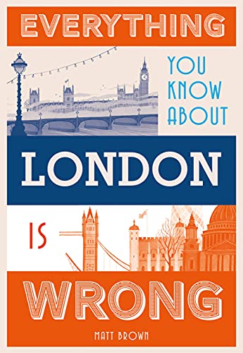 Beispielbild fr Everything You Know about London Is Wrong zum Verkauf von ThriftBooks-Dallas