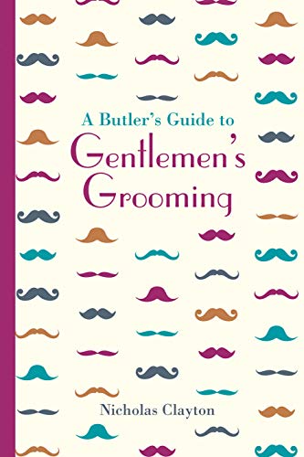 Beispielbild fr A Butler's Guide to Gentlemen's Grooming (Butler's Guides) zum Verkauf von WorldofBooks