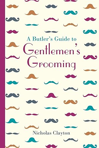 9781849943703: A Butler's Guide to Gentlemen's Grooming (Butler's Guides)