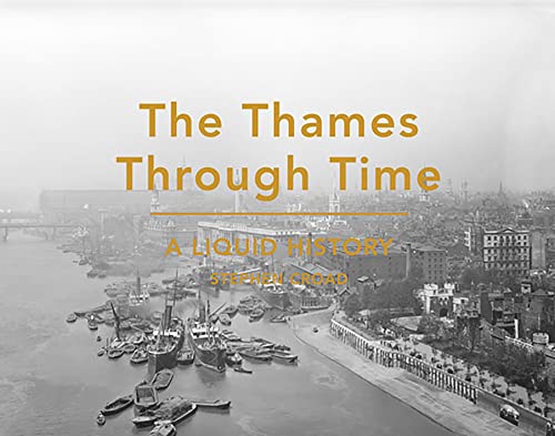 Stock image for The Thames Through Time: A Liquid History for sale by WorldofBooks