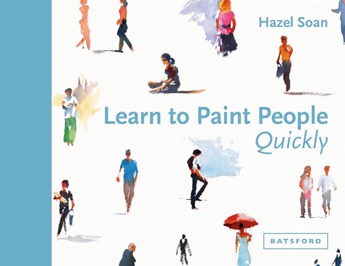 9781849943949: Learn to Paint People Quickly: A practical, step-by-step guide to learning to paint people in watercolour and oils (Learn Quickly)