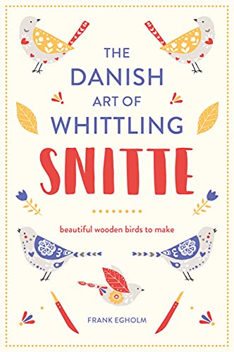 Imagen de archivo de Snitte: The Danish Art of Whittling: Beautiful Wooden Birds to Make a la venta por PlumCircle