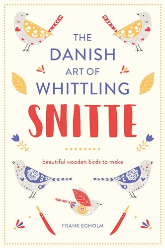 Stock image for Snitte: The Danish Art of Whittling: Beautiful Wooden Birds to Make for sale by PlumCircle
