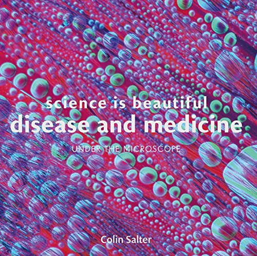 Stock image for Science is Beautiful: Disease and Medicine: Under the Microscope for sale by BooksRun