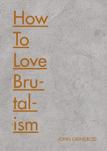 Beispielbild fr How to Love Brutalism zum Verkauf von WorldofBooks