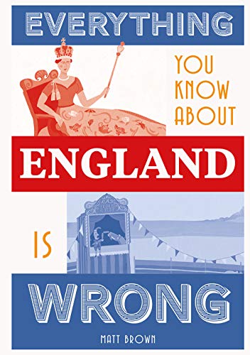 Imagen de archivo de Everything You Know About England is Wrong a la venta por WorldofBooks