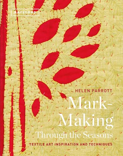 Beispielbild fr Mark-Making Through the Seasons: Textile Art Inspirations And Techniques zum Verkauf von The Book Garden