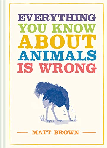 Beispielbild fr Everything You Know About Animals is Wrong zum Verkauf von Orion Tech