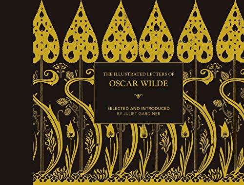 Stock image for Illustrated letters of Oscar Wilde: A Life In Letters, Writings And Wit for sale by PlumCircle