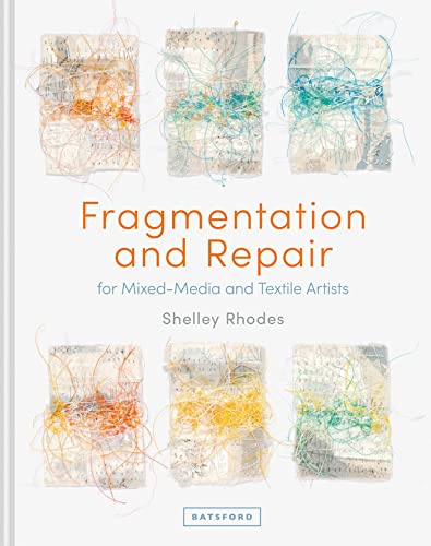 9781849946100: Fragmentation and Repair: for Mixed-Media and Textile Artists
