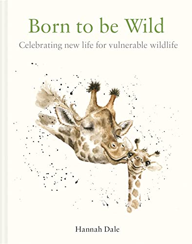 Beispielbild fr Born to be Wild: celebrating new life for vulnerable wildlife zum Verkauf von WorldofBooks