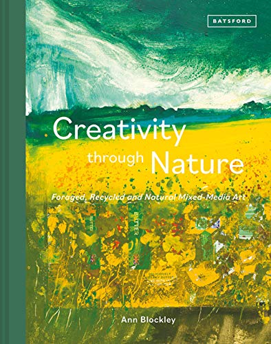 9781849946490: Creativity Through Nature: Foraged, Recycled And Natural Mixed-Media Art