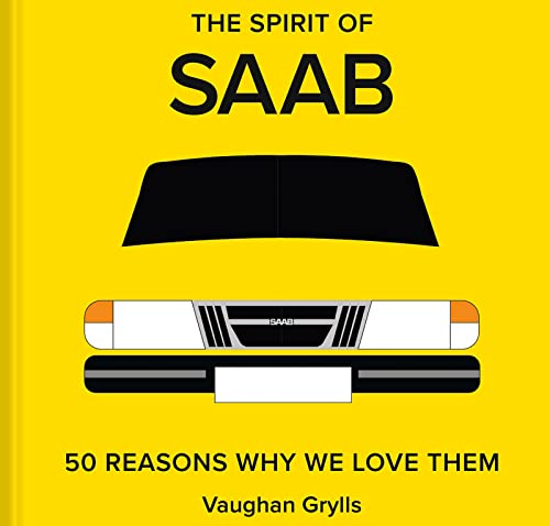 The Spirit Of Saab 50 Reasons Why We Love Them Grylls Vaughan The Spirit Of Saab 50 Reasons Why We Love Them Grylls Vaughan