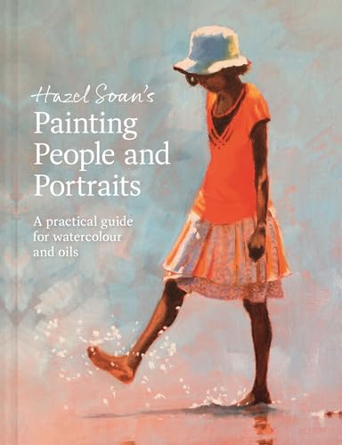 Stock image for Painting People and Portraits: A Practical Guide for Watercolour and Oils [Hardcover] Soan, Hazel for sale by Lakeside Books