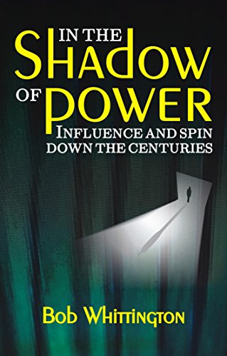 Imagen de archivo de In the Shadow of Power: Influence and Spin Down the Centuries a la venta por WorldofBooks