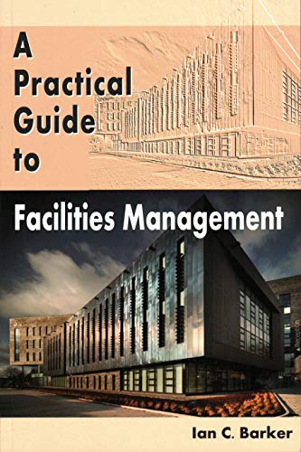 Stock image for A Practical Guide to Facilities Management for sale by Phatpocket Limited