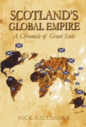 Stock image for Scotland's Global Empire: A Chronicle of Great Scots for sale by WorldofBooks