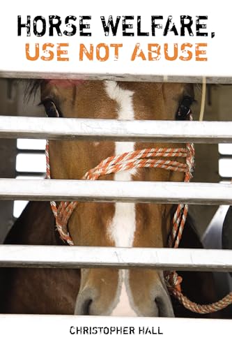 Stock image for Horse Welfare, Use Not Abuse for sale by WorldofBooks