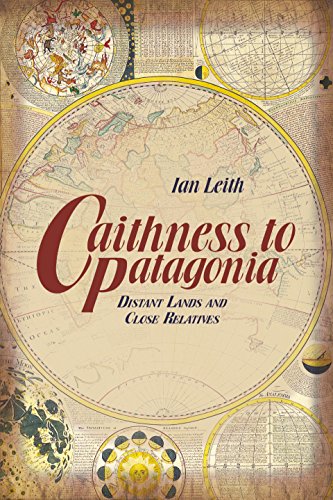 Beispielbild fr Caithness to Patagonia: Distant Lands and Close Relatives zum Verkauf von WorldofBooks