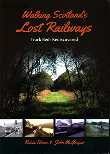 Imagen de archivo de Walking Scotland's Lost Railways: Track Beds Rediscovered a la venta por GF Books, Inc.