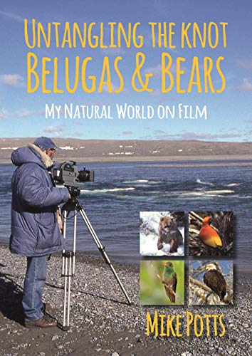 Imagen de archivo de Untangling the Knot, Belugas and Bears: My Natural World on Film a la venta por WorldofBooks