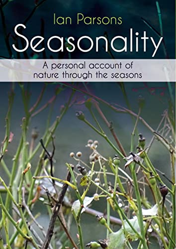 Beispielbild fr Seasonality: A personal account of nature through the seasons zum Verkauf von WorldofBooks