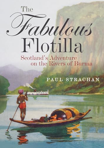 Beispielbild fr The Fabulous Flotilla: Scotland's Adventure on the Rivers of Burma zum Verkauf von Books From California