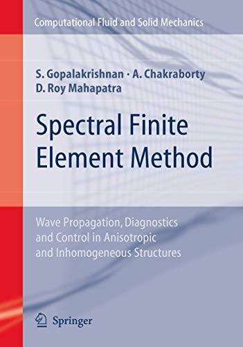 Stock image for Spectral Finite Element Method: Wave Propagation, Diagnostics and Control in Anisotropic and Inhomogeneous Structures (Computational Fluid and Solid Mechanics) for sale by Mispah books