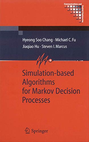 Chang, H: Simulation-based Algorithms for Markov Decision Pr - Hyeong Soo Chang|Michael C. Fu|Jiaqiao Hu|Steven I. Marcus