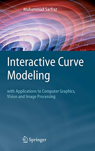 9781849966634: Interactive Curve Modeling: With Applications to Computer Graphics, Vision and Image Processing