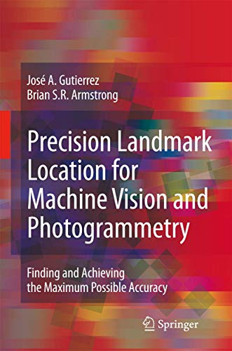 9781849966740: Precision Landmark Location for Machine Vision and Photogrammetry: Finding and Achieving the Maximum Possible Accuracy