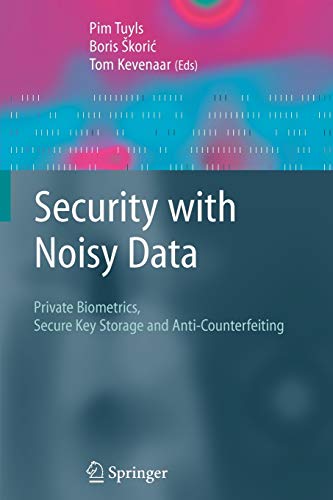 Beispielbild fr Security with Noisy Data: On Private Biometrics, Secure Key Storage and Anti-Counterfeiting zum Verkauf von Lucky's Textbooks