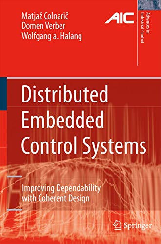 Stock image for Distributed Embedded Control Systems: Improving Dependability with Coherent Design (Advances in Industrial Control) for sale by Ria Christie Collections