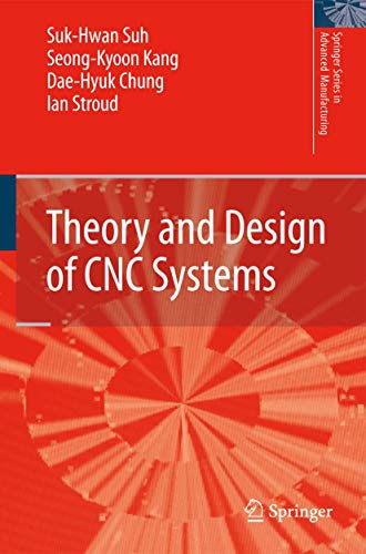 Stock image for Theory and Design of CNC Systems (Springer Series in Advanced Manufacturing) for sale by GF Books, Inc.