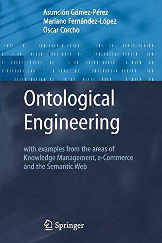Imagen de archivo de Ontological Engineering: with examples from the areas of Knowledge Management, e-Commerce and the Semantic Web. First Edition (Advanced Information and Knowledge Processing) a la venta por Ria Christie Collections