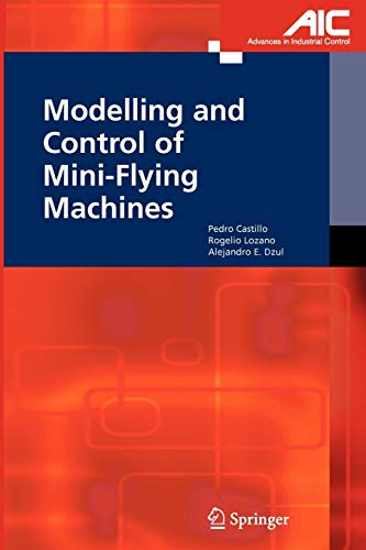 Stock image for Modelling and Control of Mini-Flying Machines (Advances in Industrial Control) for sale by Phatpocket Limited