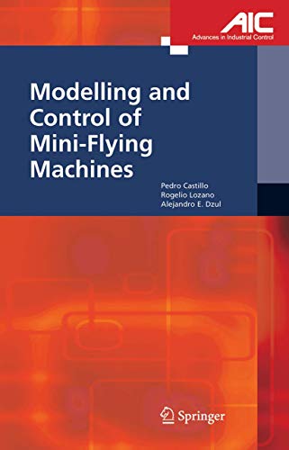 Stock image for Modelling and Control of Mini-Flying Machines (Advances in Industrial Control) for sale by Mispah books