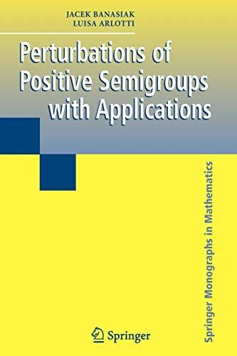 9781849969925: Perturbations of Positive Semigroups with Applications (Springer Monographs in Mathematics)