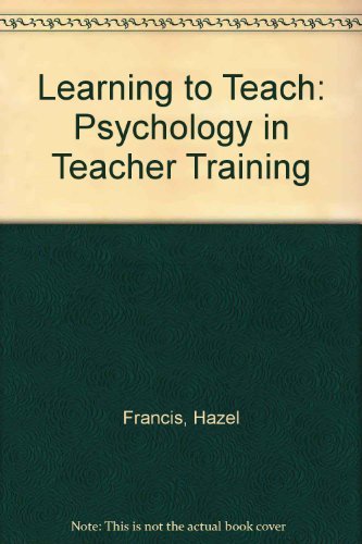 Stock image for Learning to Teach: Psychology in Teacher Training for sale by AwesomeBooks