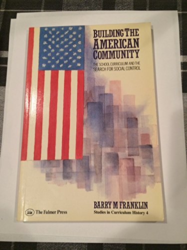 Beispielbild fr Building the American Community : The School Curriculum and the Search for Social Control zum Verkauf von Better World Books