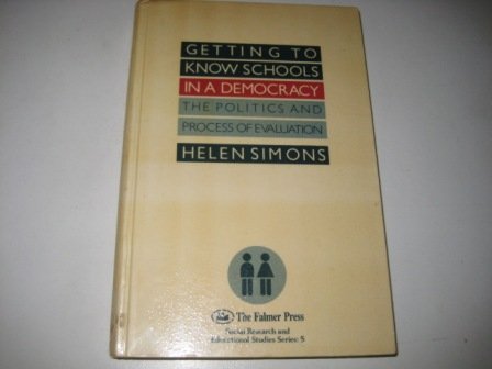 Getting to Know Schools in a Democracy: The Politics and Process of Evaluation
