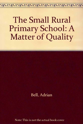 Imagen de archivo de The Small Rural Primary School : A Matter of Quality a la venta por Better World Books