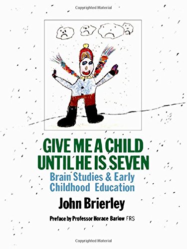 9781850001751: Give Me a Child Until He Is Seven: Brain Studies and Early Childhood Education