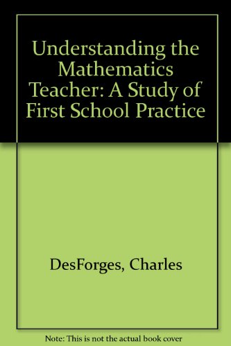 Stock image for Understanding the Mathematics of Teachers. A Study of Practice in First Schools. for sale by Plurabelle Books Ltd