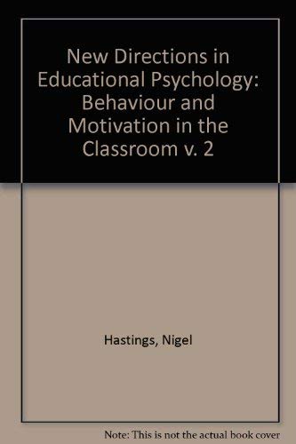 Beispielbild fr New Directions in Educational Psychology: Behaviour and Motivation in the Classroom (Volume 2) zum Verkauf von Anybook.com